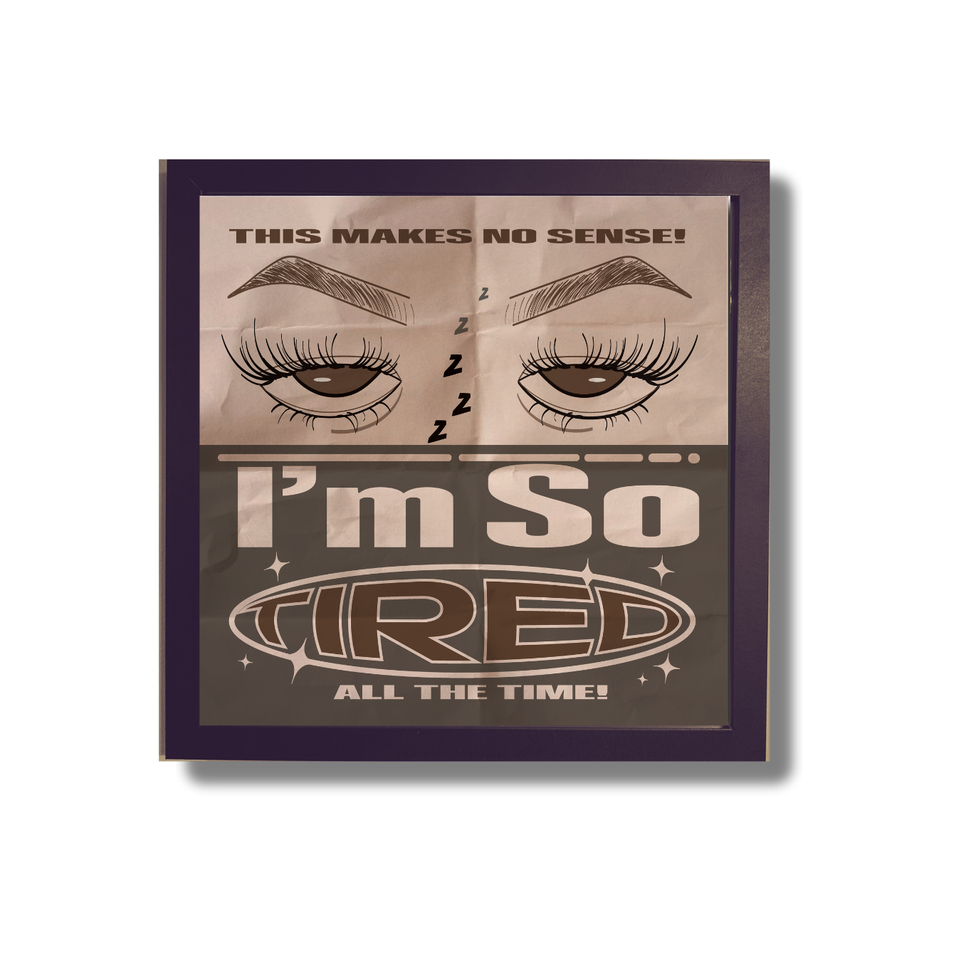 I'm tired art print